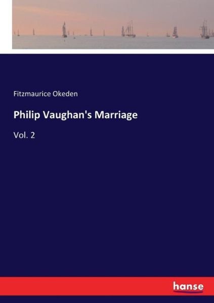 Philip Vaughan's Marriage - Okeden - Books -  - 9783337346539 - October 18, 2017
