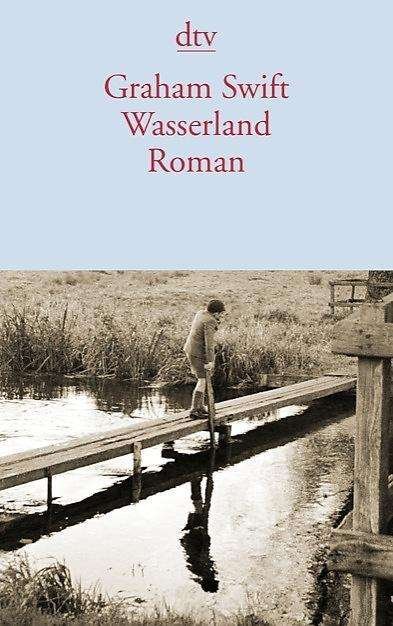 Cover for Graham Swift · Wasserland (Paperback Bog) (2011)