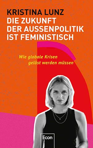 Cover for Kristina Lunz · Die Zukunft der Außenpolitik ist feministisch (Hardcover Book) (2022)