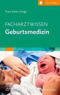 Cover for Kainer, Franz (hg) · Facharztwissen Geburtsmedizin (Buch)