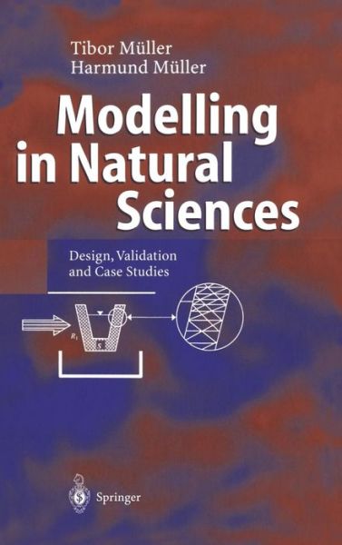 Cover for Tibor Muller · Modelling in Natural Sciences: Design, Validation and Case Studies (Hardcover bog) [2003 edition] (2003)