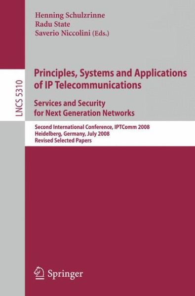 Principles, Systems and Applications of Ip Telecommunications: Second International Conference, Iptcomm 2008, Heidelberg, Germany, July 1-2, 2008. Revised Selected Papers - Lecture Notes in Computer Science / Computer Communication Networks and Telecommun - Henning Schulzrinne - Livros - Springer-Verlag Berlin and Heidelberg Gm - 9783540890539 - 22 de outubro de 2008