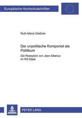 Cover for Ruth-Maria Eicher · Der «Unpolitische» Komponist ALS Politikum: Die Rezeption Von Jean Sibelius Im Ns-Staat - Europaeische Hochschulschriften / European University Studie (Paperback Book) (2002)