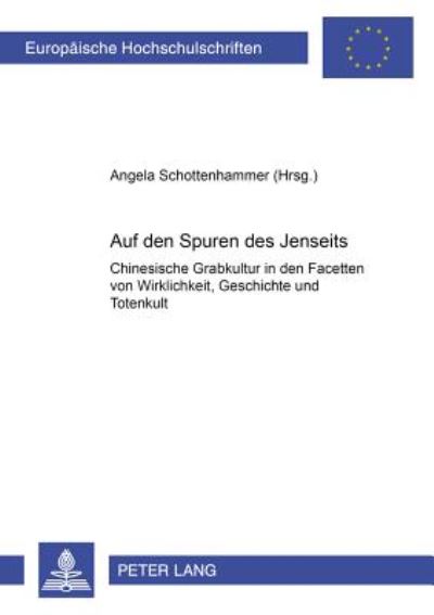 Cover for Auf Den Spuren Des Jenseits: Chinesische Grabkultur in Den Facetten Von Wirklichkeit, Geschichte Und Totenkult - Europaeische Hochschulschriften / European University Studie (Paperback Book) (2003)