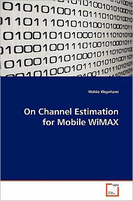 Cover for Waldo Kleynhans · On Channel Estimation for Mobile Wimax (Paperback Book) (2009)