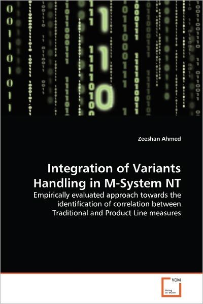 Cover for Zeeshan Ahmed · Integration of Variants Handling in M-system Nt: Empirically Evaluated Approach Towards the Identification of Correlation Between Traditional and Product Line Measures (Paperback Book) (2011)