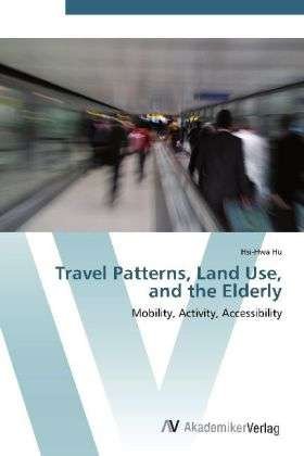 Cover for The HU · Travel Patterns, Land Use, and the E (Book)
