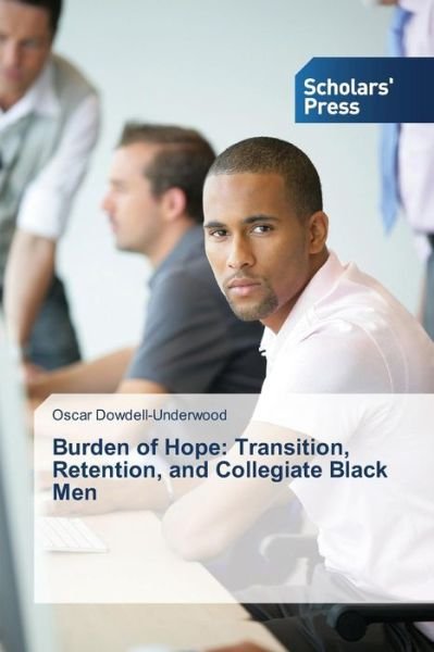 Cover for Dowdell-underwood Os · Burden of Hope: Transition, Retention, a (Pocketbok) (2013)