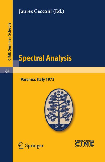 Cover for Jaures Cecconi · Spectral Analysis: Lectures given at a Summer School of the Centro Internazionale Matematico Estivo (C.I.M.E.) held in Varenna (Como), Italy, August 24-September 2, 1973 - C.I.M.E. Summer Schools (Paperback Book) [Reprint of the 1st. ed. C.I.M.E., Ed. Cremonese, R edition] (2010)