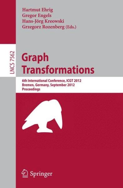 Cover for Hartmut Ehrig · Graph Transformation: 6th International Conference, ICGT 2012, Bremen, Germany, September 24-29, 2012, Proceedings - Theoretical Computer Science and General Issues (Paperback Book) [2012 edition] (2012)