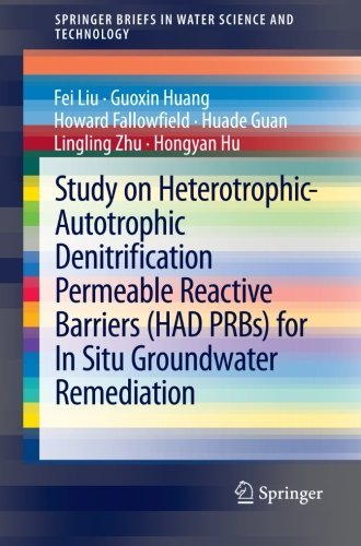 Study on Heterotrophic-Autotrophic Denitrification Permeable Reactive Barriers (HAD PRBs) for In Situ Groundwater Remediation - SpringerBriefs in Water Science and Technology - Fei Liu - Libros - Springer-Verlag Berlin and Heidelberg Gm - 9783642381539 - 16 de septiembre de 2013