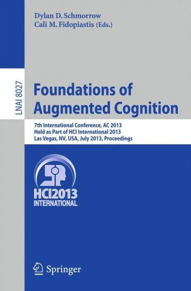 Cover for Dylan D Schmorrow · Foundations of Augmented Cognition: 5th International Conference, AC 2013, Held as Part of HCI International 2013, Las Vegas, NV, USA, July 21-26, 2013, Proceedings - Lecture Notes in Computer Science (Paperback Bog) [2013 edition] (2013)