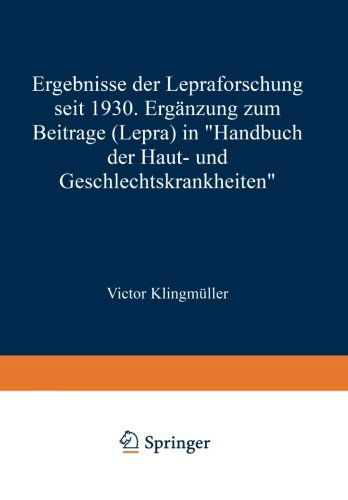 Cover for Victor Klingmuller · Ergebnisse Der Lepraforschung Seit 1930: Erganzung Zum Beitrage &quot;lepra&quot; in &quot;handbuch Der Haut- Und Geschlechtskrankheiten&quot; - Band X/2 - 1930 (Paperback Book) [Softcover Reprint of the Original 1st 1938 edition] (1938)