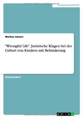 Cover for Markus Jansen · Wrongful Life. Juristische Klagen bei der Geburt von Kindern mit Behinderung (Paperback Book) [German edition] (2013)