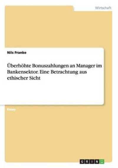 Überhöhte Bonuszahlungen an Mana - Franke - Böcker -  - 9783656973539 - 25 juni 2015