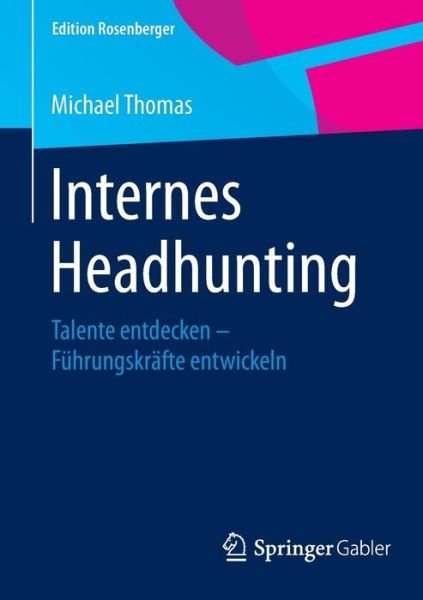 Cover for Michael Thomas · Internes Headhunting: Talente Entdecken Fuhrungskrafte Entwickeln - Edition Rosenberger (Paperback Book) (2016)