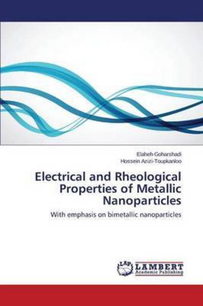 Cover for Goharshadi Elaheh · Electrical and Rheological Properties of Metallic Nanoparticles (Paperback Bog) (2015)