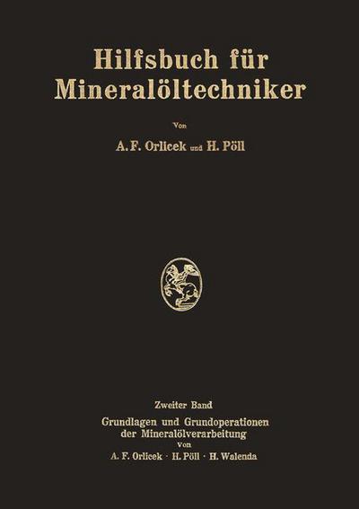 Cover for A F Orlicek · Hilfsbuch Fur Mineraloeltechniker: Stoffkonstanten Und Berechnungsunterlagen Fur Apparatebauer Ingenieure, Betriebsleiter Und Chemiker Der Mineraloelindustrie (Paperback Book) [Softcover Reprint of the Original 1st 1955 edition] (2013)