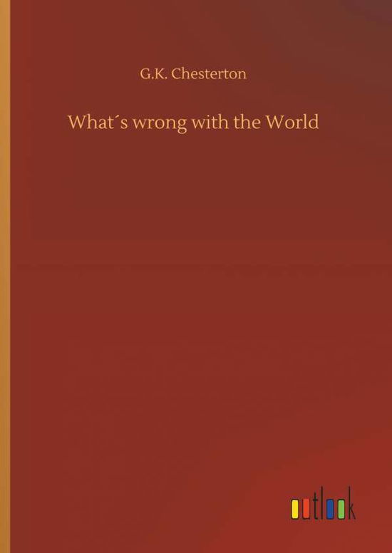 What's wrong with the World - Chesterton - Livres -  - 9783734013539 - 20 septembre 2018