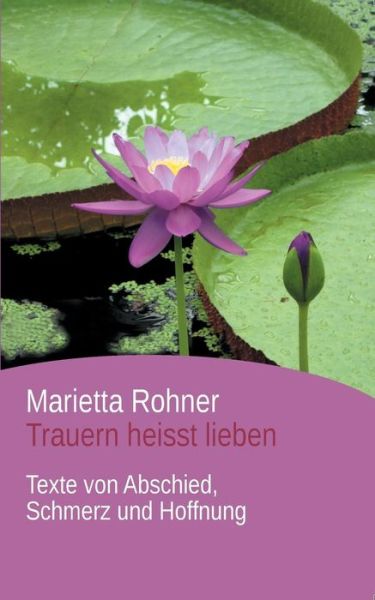 Cover for Marietta Rohner · Trauern Heisst Lieben (Paperback Book) [German edition] (2015)