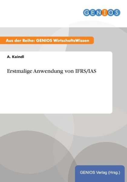 Cover for A Kaindl · Erstmalige Anwendung Von Ifrs / Ias (Paperback Book) (2015)