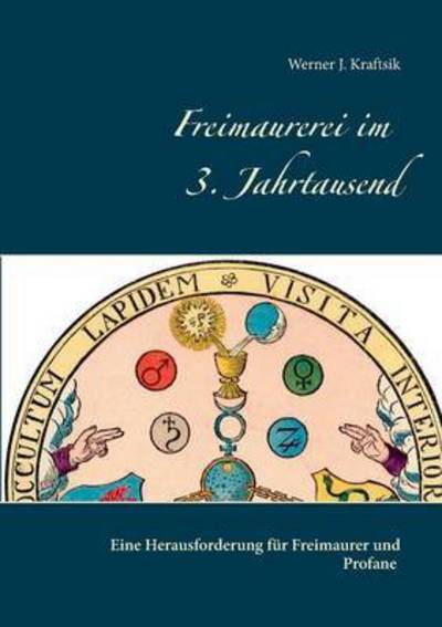 Cover for Werner J Kraftsik · Freimaurerei Im 3. Jahrtausend (Paperback Book) (2015)