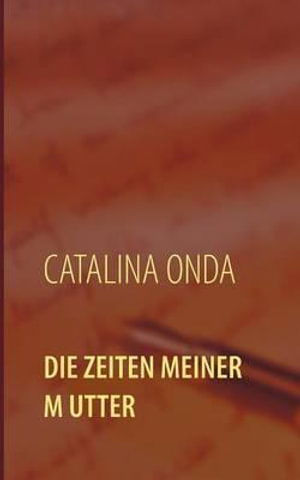 Cover for Catalina Onda · Die Zeiten Meiner Mutter (Paperback Book) (2015)