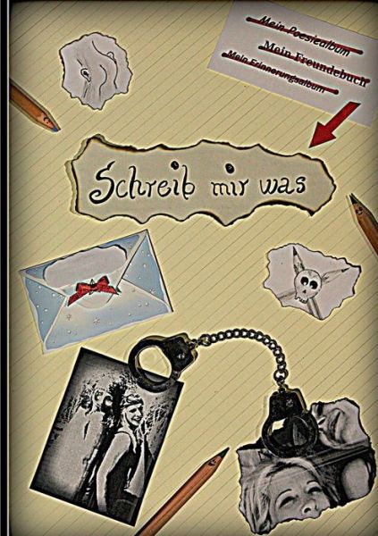 Cover for Danita Molina · Schreib mir was: Ein besonderes Freundschafts- und Erinnerungsbuch fur Erwachsene (Paperback Book) (2016)