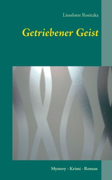 Cover for Rositzka · Getriebener Geist (Book) (2016)