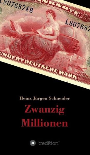 Zwanzig Millionen - Schneider - Bücher -  - 9783743981539 - 27. Dezember 2017