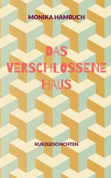 Cover for Monika Hambuch · Das verschlossene Haus (Book) (2023)