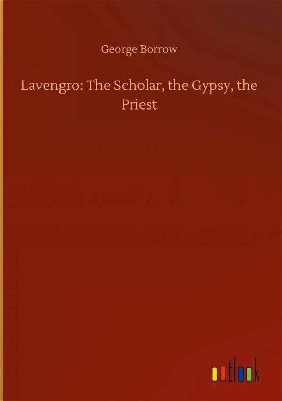 Cover for George Borrow · Lavengro: The Scholar, the Gypsy, the Priest (Inbunden Bok) (2020)