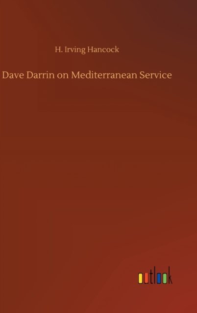 Cover for H Irving Hancock · Dave Darrin on Mediterranean Service (Gebundenes Buch) (2020)