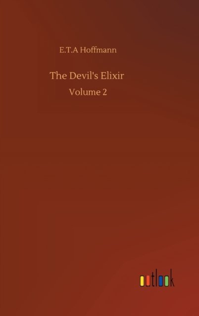Cover for E T A Hoffmann · The Devil's Elixir: Volume 2 (Hardcover Book) (2020)
