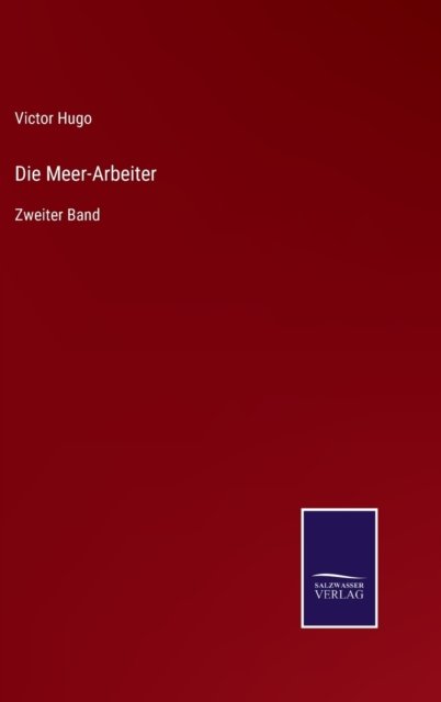 Cover for Victor Hugo · Die Meer-Arbeiter (Gebundenes Buch) (2021)