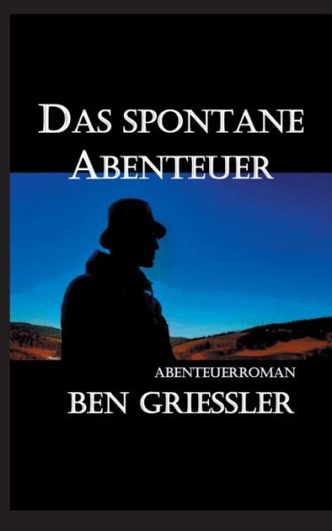 Cover for Ben Griessler · Das spontane Abenteuer (Paperback Book) (2021)