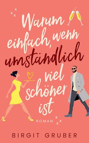 Cover for Birgit Gruber · Warum einfach, wenn umständlich viel schöner ist (Book) (2023)