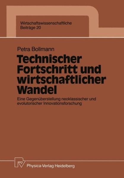 Cover for Petra Bollmann · Technischer Fortschritt Und Wirtschaftlicher Wandel: Eine Gegenuberstellung Neoklassischer Und Evolutorischer Innovationsforschung - Wirtschaftswissenschaftliche Beitrage (Paperback Book) [1990 edition] (1989)