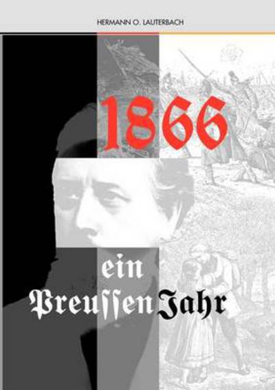 Cover for Hermann O Lauterbach · 1866 Ein Preussenjahr (Paperback Book) [German edition] (2000)