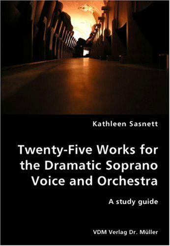 Cover for Kathleen Sasnett · Twenty-five Works for the Dramatic Soprano Voice (Paperback Book) (2007)