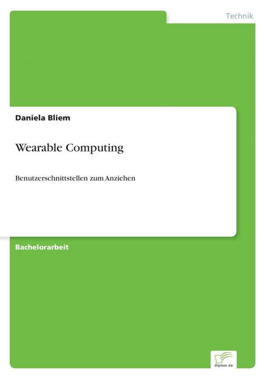 Cover for Daniela Bliem · Wearable Computing: Benutzerschnittstellen zum Anziehen (Paperback Book) [German edition] (2007)