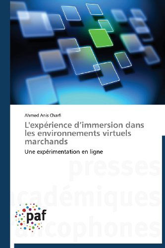 Cover for Ahmed Anis Charfi · L'expérience D'immersion Dans Les Environnements Virtuels Marchands: Une Expérimentation en Ligne (Paperback Book) [French edition] (2018)