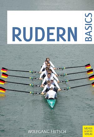 Rudern Basics - Wolfgang Fritsch - Books - Meyer & Meyer - 9783840378539 - May 22, 2023
