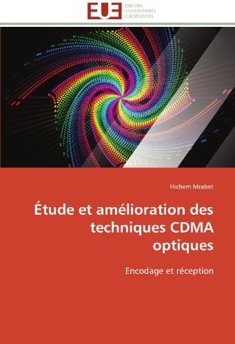 Cover for Hichem Mrabet · Étude et Amélioration Des Techniques Cdma Optiques: Encodage et Réception (Paperback Book) [French edition] (2018)