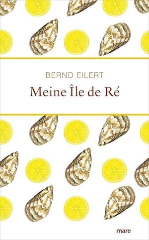 Cover for Bernd Eilert · Meine Île de Ré (Book) (2022)