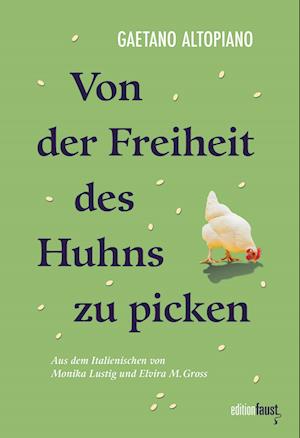 Cover for Gaetano Altopiano · Von der Freiheit des Huhns zu picken (Book) (2024)