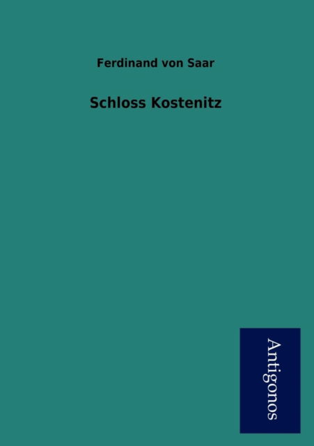 Cover for Ferdinand Von Saar · Schloss Kostenitz (Paperback Book) [German edition] (2012)