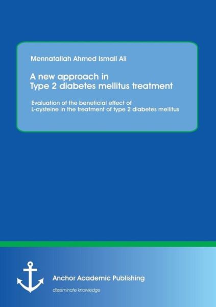 Cover for Mennatallah Ali · A New Approach in Type 2 Diabetes Mellitus Treatment: Evaluation of the Beneficial Effect of L-cysteine in the Treatment of Type 2 Diabetes Mellitus (Paperback Book) (2015)