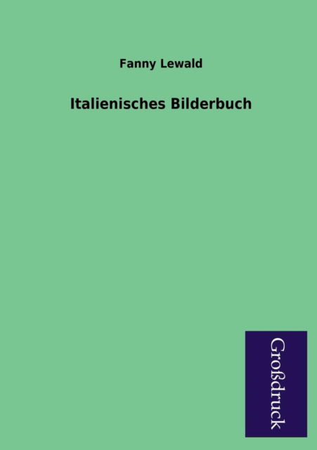 Cover for Fanny Lewald · Italienisches Bilderbuch (Paperback Book) [German edition] (2013)