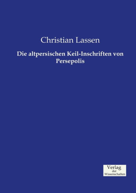 Cover for Christian Lassen · Die Altpersischen Keil-inschriften Von Persepolis (Paperback Book) (2019)
